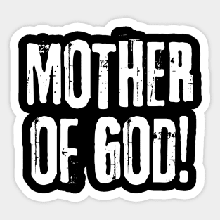 Mother of God - Line of Duty - Ted Hastings Quotes Sticker